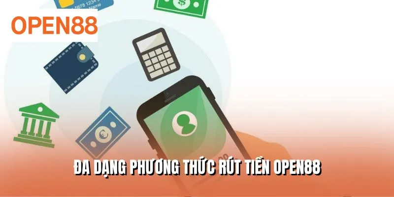 Đa dạng phương thức rút tiền OPEN88