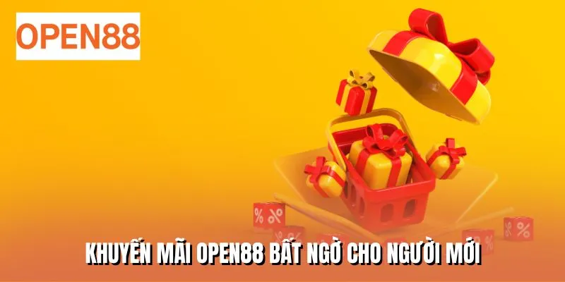 Khuyến mãi OPEN88 bất ngờ cho người mới